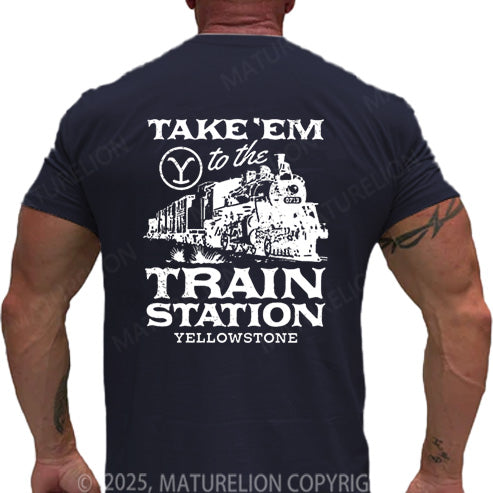 Maturelion Men's T-shirt Take'em To The Train Station Yellowstone Cotton T-shirt