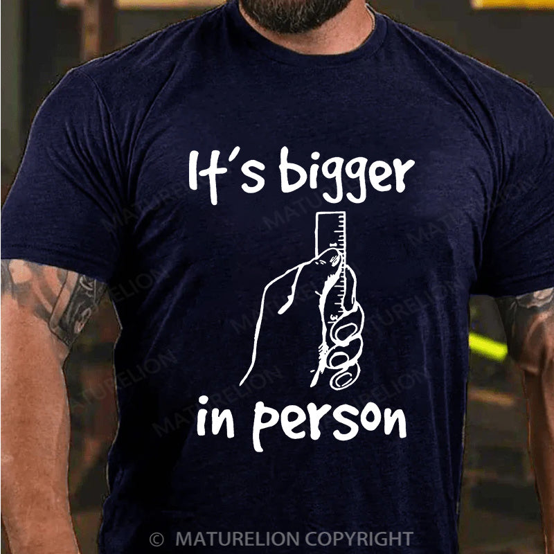 Maturelion Men's T-shirt It’s bigger in person Cotton T-shirt