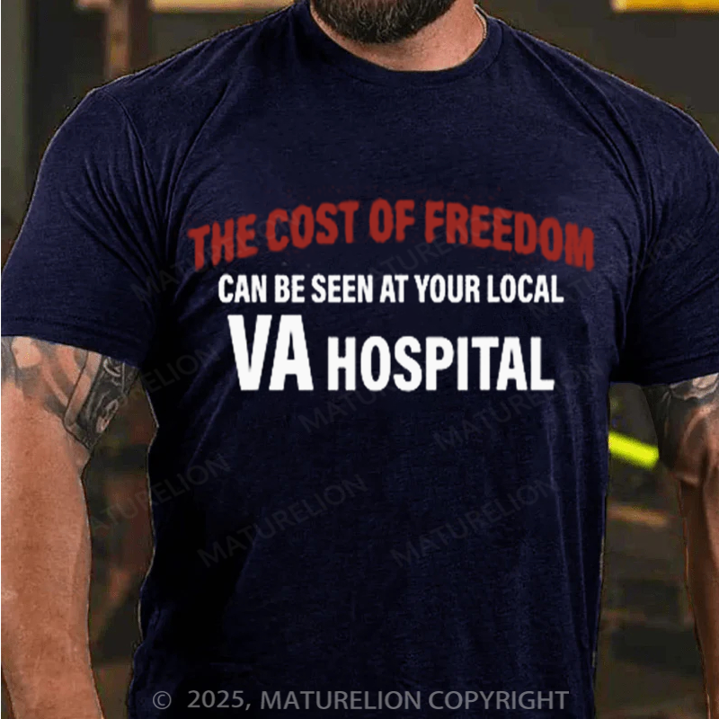 Maturelion Men's T-shirt The Cost Of Freedom Can Be Seen At Your Local Va Hospital Cotton T-shirt