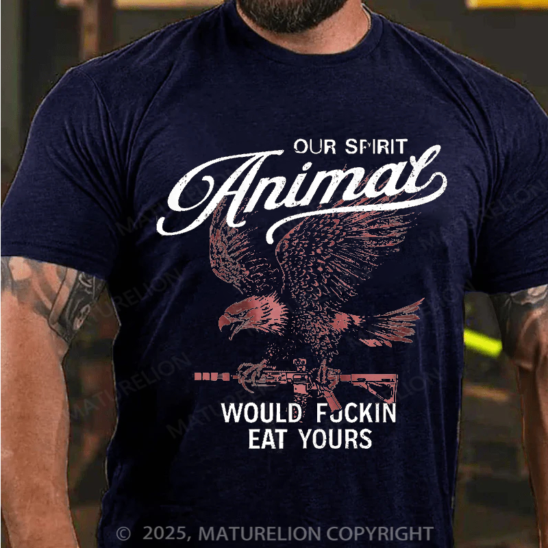 Maturelion Men's T-Shirt Our Spirit Animal Would Fuckin Eat Yours Cotton T-Shirt