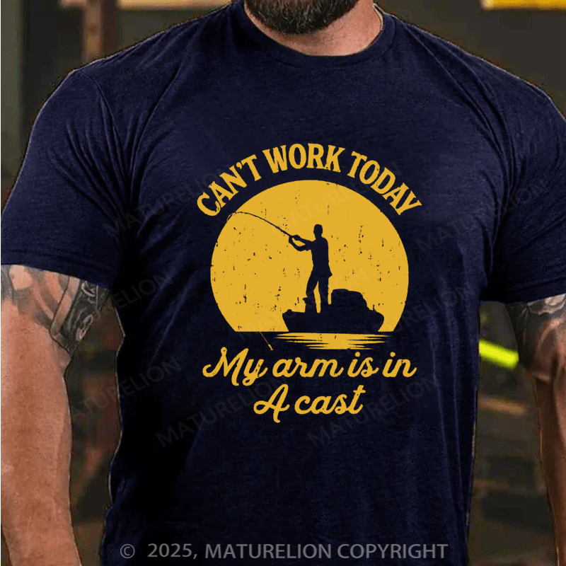 Maturelion Men's T-shirt Can't Work Today My Arm Is In A Cast Father's Day T-shirt
