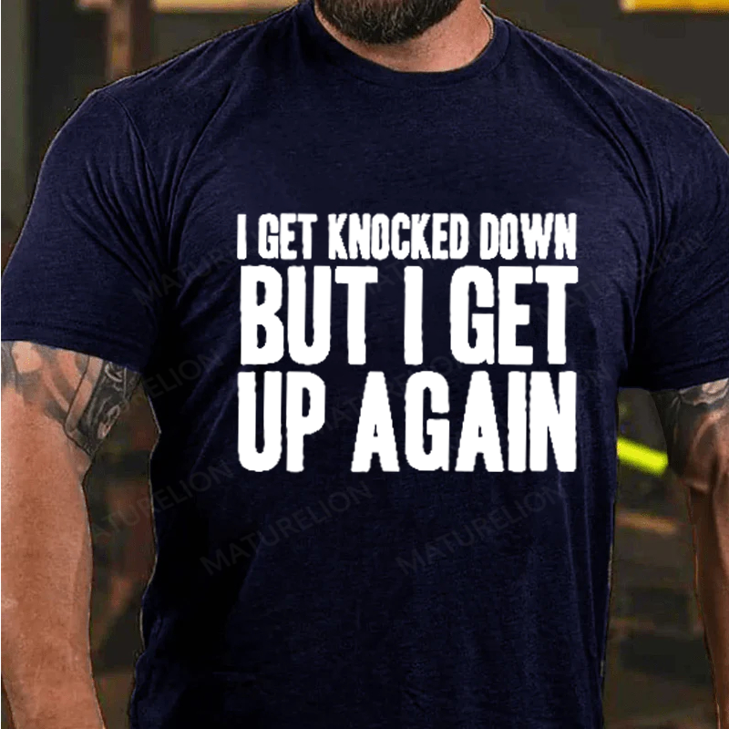 Maturelion Men's T-Shirt I Get Knocked Down I Get Up Again Cotton T-Shirt
