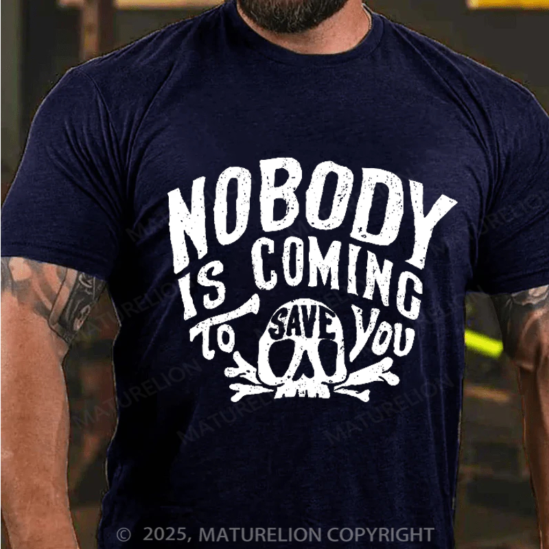 Maturelion Men's T-Shirt Nobody Is Coming To Save You Skull Cotton T-Shirt