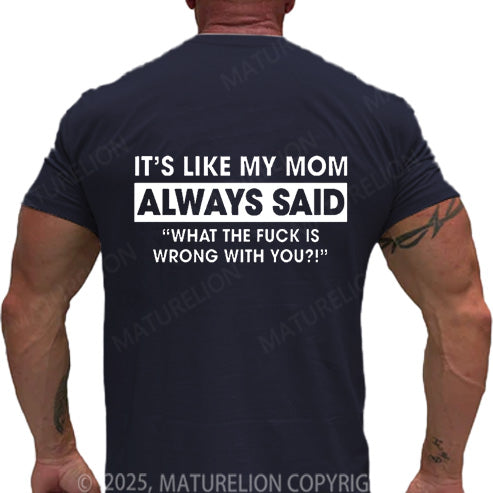 Maturelion Men's T-shirt It's Like My Mom Always Said Cotton T-shirt
