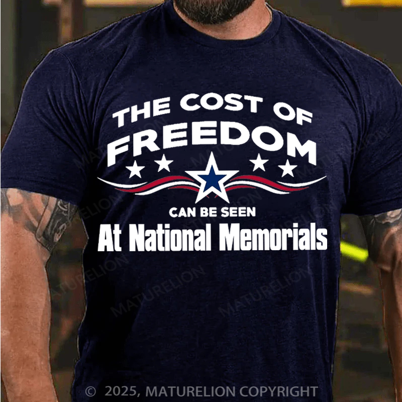 Maturelion Men's T-Shirt The Cost Of Freedom, Can Be Seen, At National Memorials Cotton T-Shirt