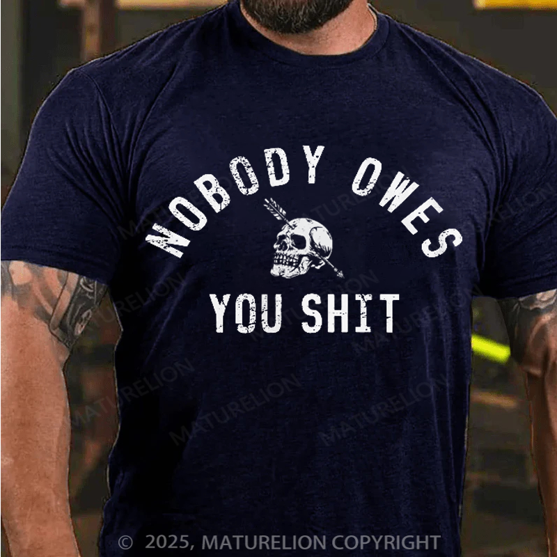 Maturelion Men's T-Shirt Nobody Owes You Shit Skull Cotton T-Shirt