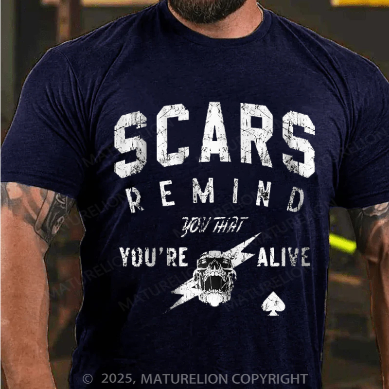 Maturelion Men's T-Shirt Scars Remind You That Youre Alive Cotton T-Shirt