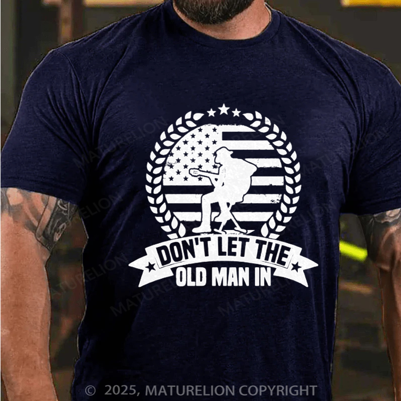 Maturelion Men's T-Shirt Don't Let The Old Man In Vintage Cotton T-Shirt