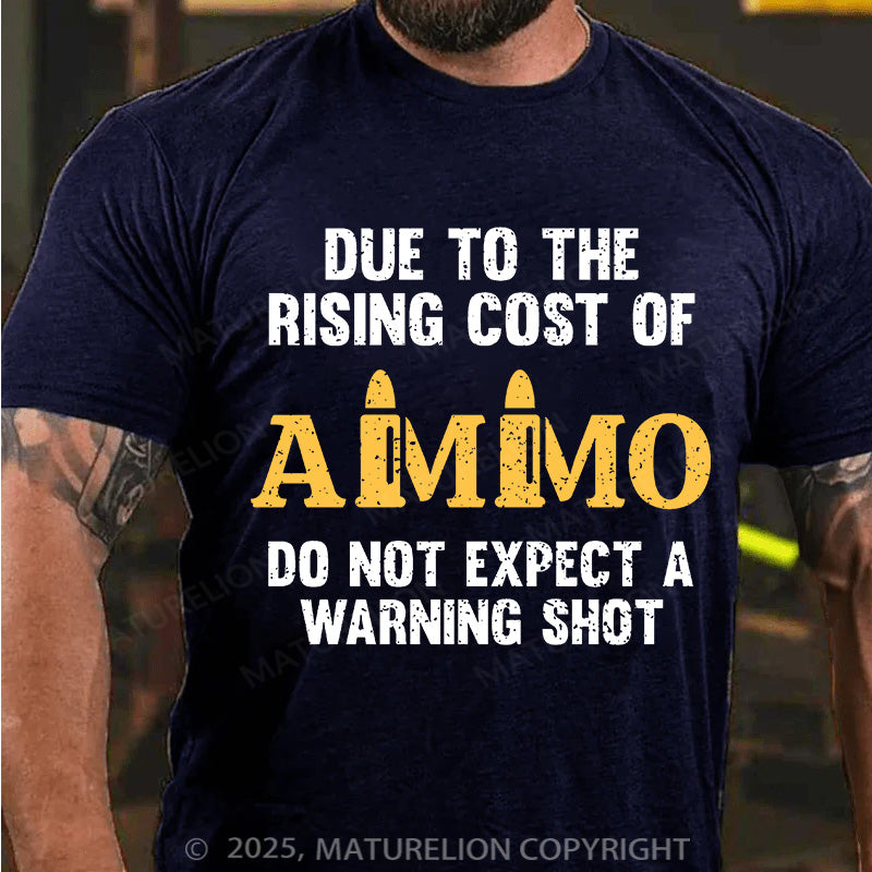 Maturelion Men's T-shirt Due To The Rising Cost Of Ammo Cotton T-shirt