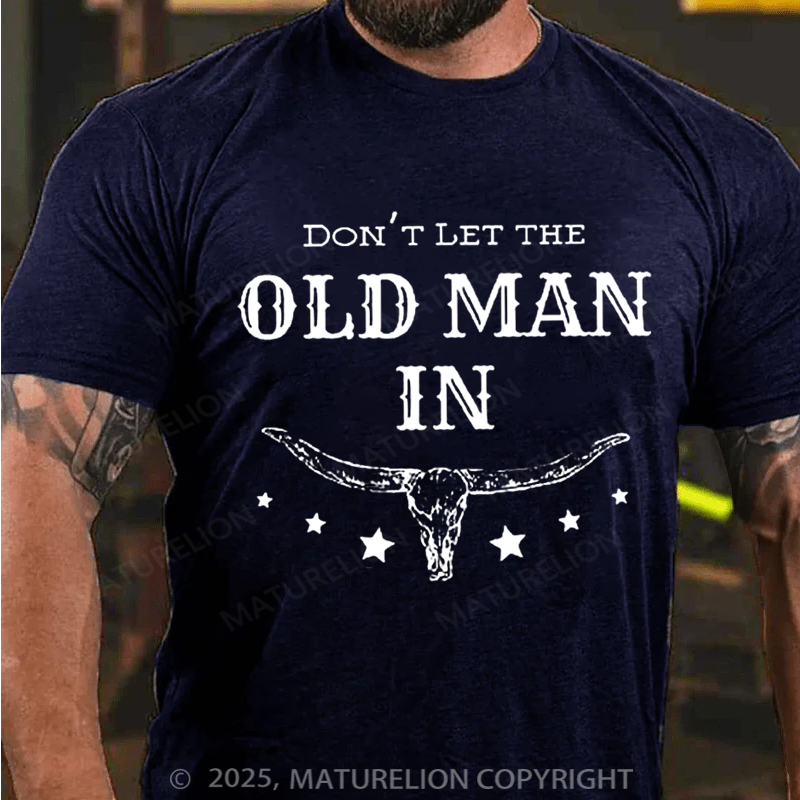 Maturelion Men's T-Shirt Don't Let The Old Man in Cotton T-Shirt