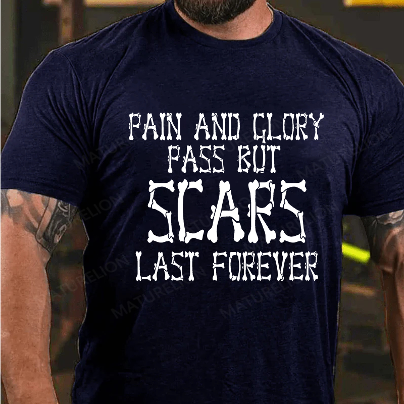 Maturelion Men's T-Shirt Pain And Glory Pass But Scars Last Forever Cotton T-Shirt