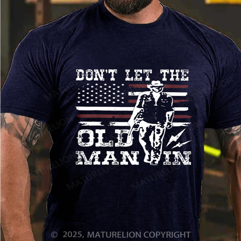 Maturelion Men's T-Shirt Don't Let The Old Man In Cotton T-Shirt