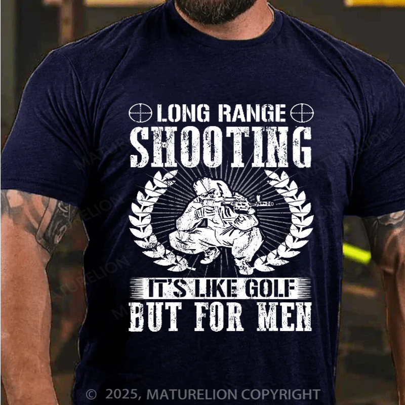 Maturelion Men's T-shirt Long range shooting it's like golf but for men Cotton T-shirt