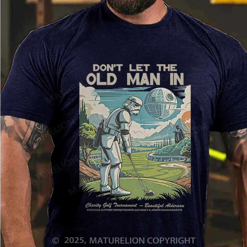 Maturelion Men's T-Shirt Don't Let The Old Man In Cotton T-Shirt