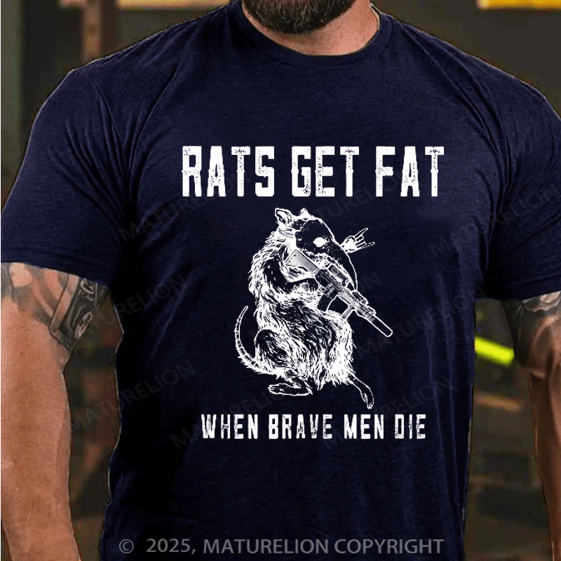 Maturelion Men's T-Shirt Rats Get Fat When Brave Men Die Cotton T-Shirt
