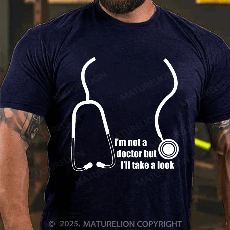 Maturelion Men's T-Shirt I'm Not A Doctor But I'll Take A Look Cotton T-Shirt