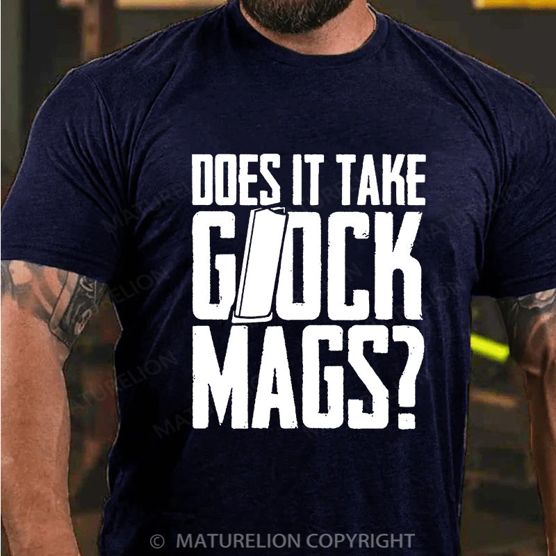 Maturelion Men's T-shirt Does It Take Glock Mags Cotton T-shirt