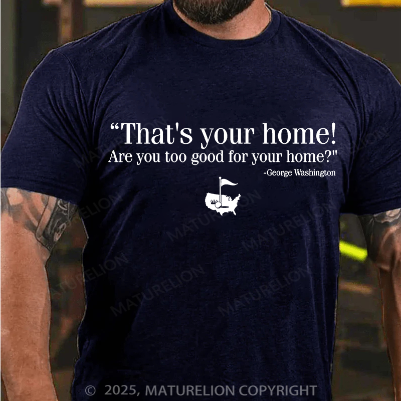 Maturelion Men's T-shirt That's Your Home Cotton T-shirt