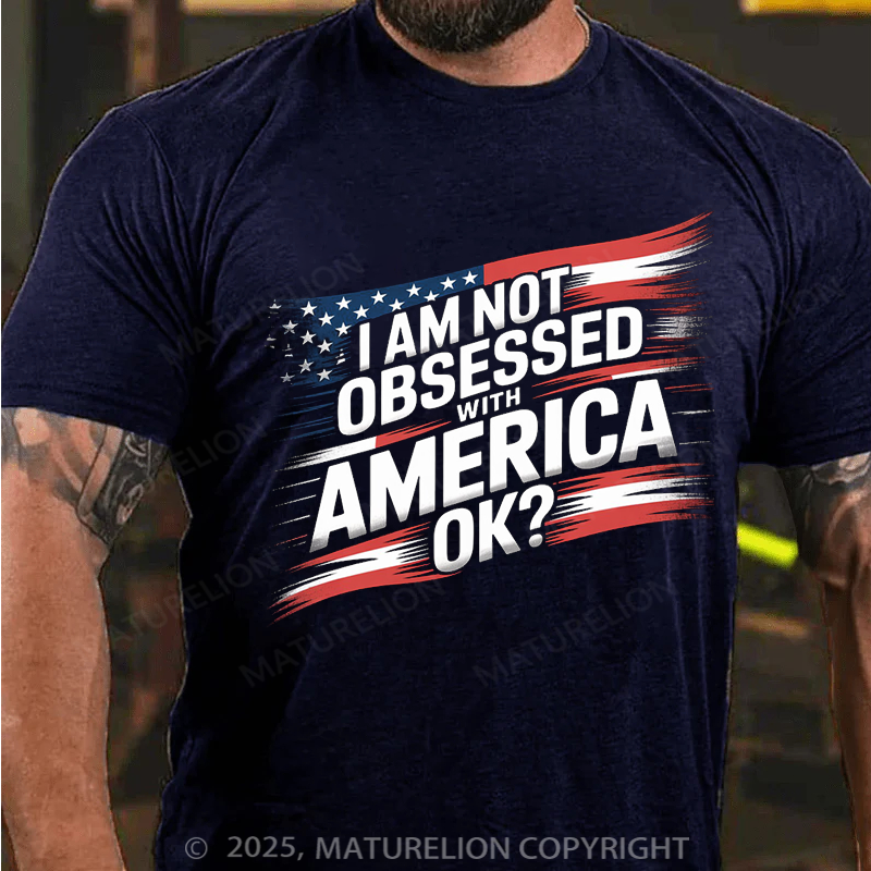 Maturelion Men's T-Shirt I am not obsessed with America Cotton T-Shirt