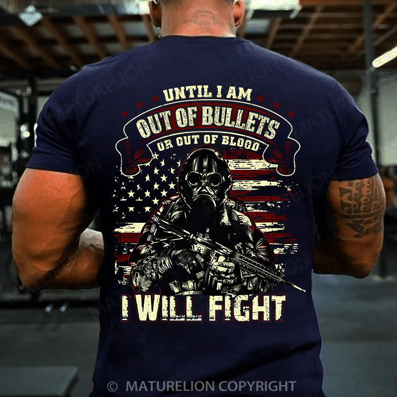 Maturelion Men's T-shirt Until I Am Out Of Bullets I Will Fight Cotton T-shirt