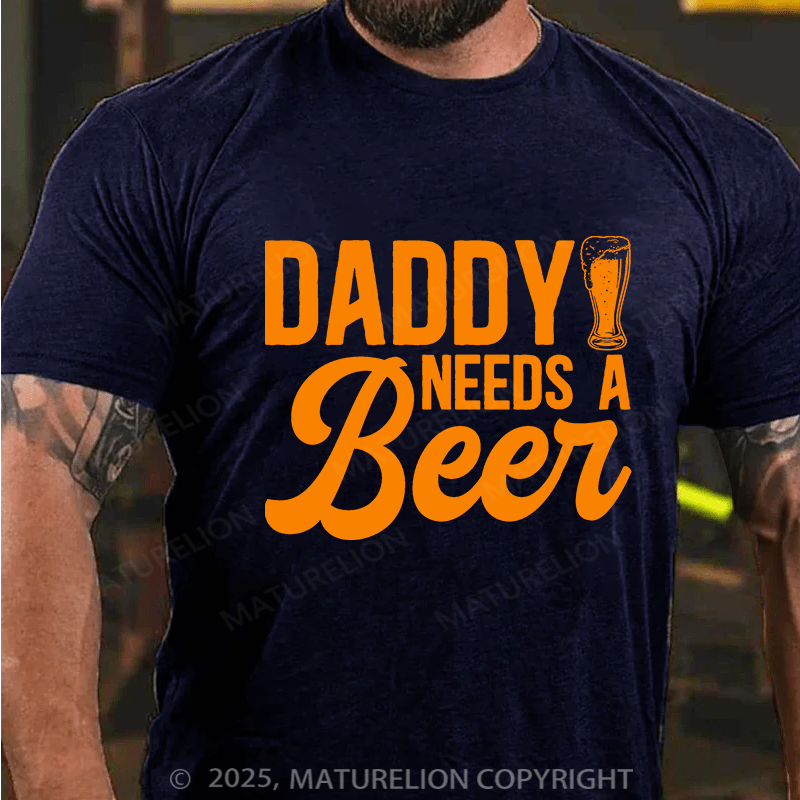 Maturelion Men's T-shirt Daddy Needs A Beer Father's Day T-shirt