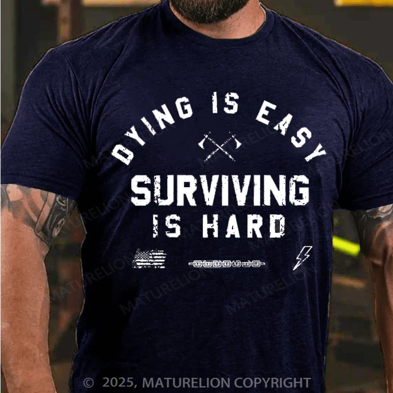 Maturelion Men's T-Shirt Dying is Easy. Surviving Is Hard Cotton T-Shirt