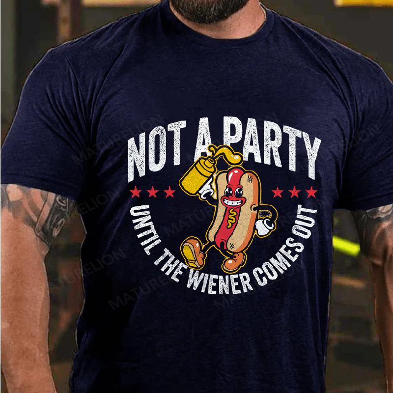 Maturelion Men's T-Shirt Not A Party Until The Wiener Comes Out Cotton T-Shirt