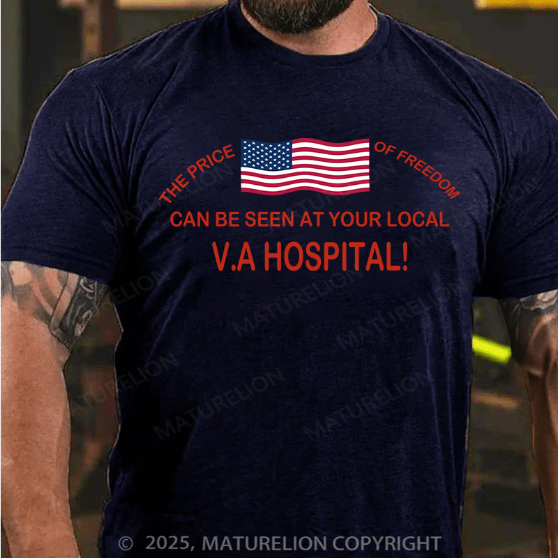 Maturelion Men's T-shirt THE PRICE OF FREEDOM CAN BE SEEN AT YOUR LOCAL VA HOSPITAL! Cotton T-shirt