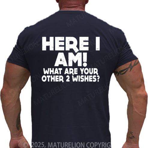 Maturelion Men's T-shirt Here I Am What Are Your Other 2 Wishes Cotton T-shirt