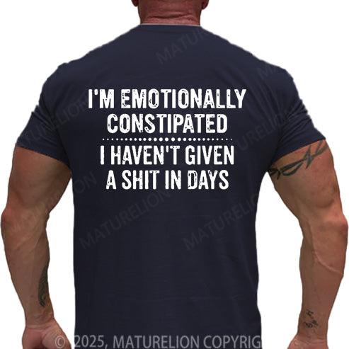 Maturelion Men's T-shirt I'm Emotionally Constipated I Haven't Given A Shit In Days Cotton T-shirt