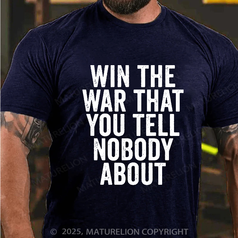Maturelion Men's T-Shirt Win The War You Tell Nobody About Cotton T-Shirt