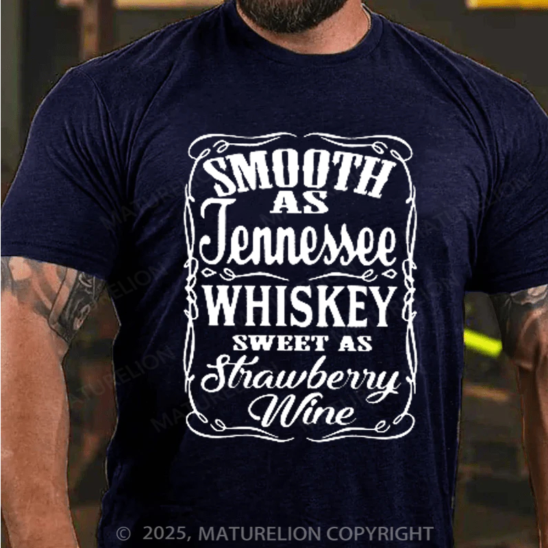 Maturelion Men's T-shirt Smooth As Tennessee Whiskey Sweet As Strawberry Wine Cotton T-shirt