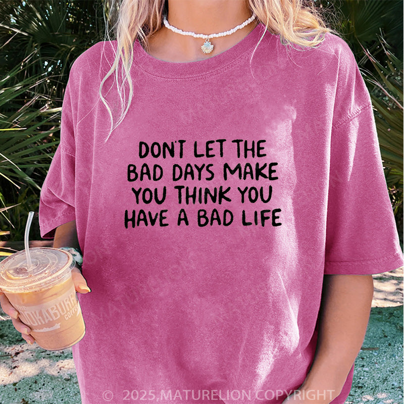 Maturelion Women's T-shirt Don't Let The Bad Days Win DTG Washed T-shirt