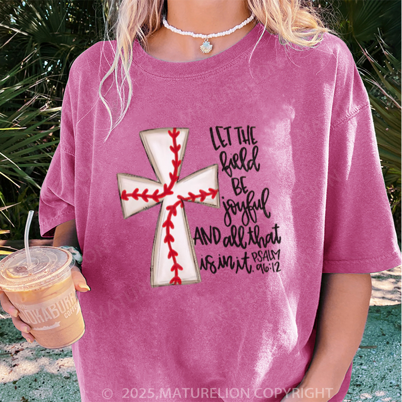 Maturelion Women's T-shirt Let The Field Be Joyful and All That Is in It DTG Washed T-shirt