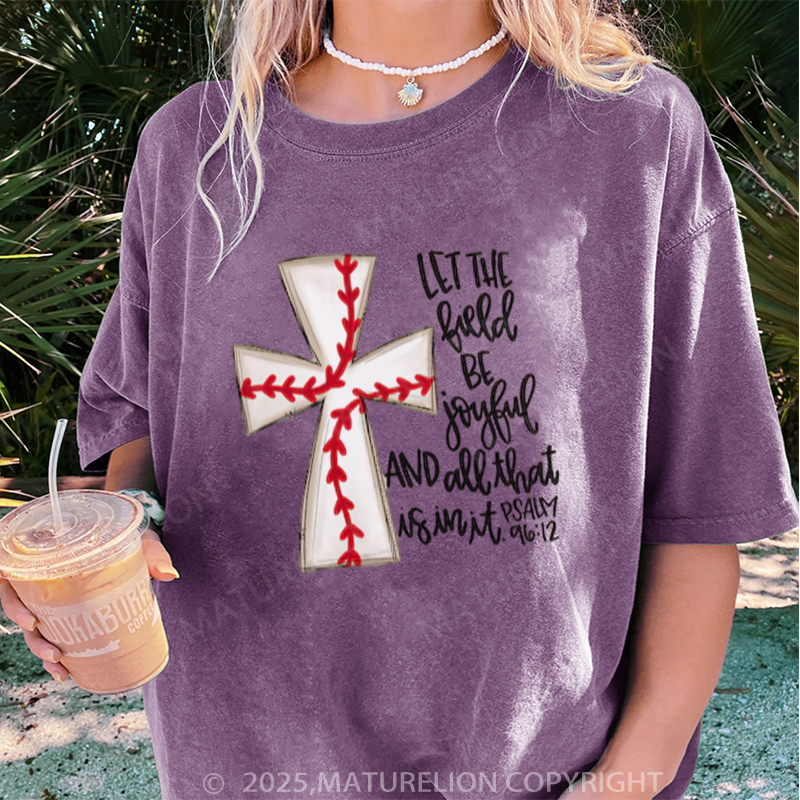 Maturelion Women's T-shirt Let The Field Be Joyful and All That Is in It DTG Washed T-shirt