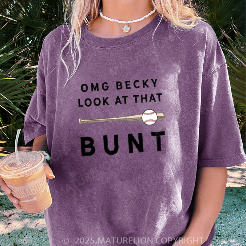 Maturelion Women's T-shirt OMG Becky Look At That Bunt Saying DTG Washed T-shirt