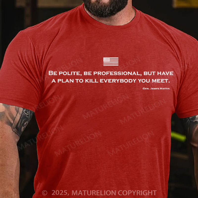 Maturelion Men's T-Shirt Be Polite and Have a Plan Mattis Quote Cotton T-Shirt