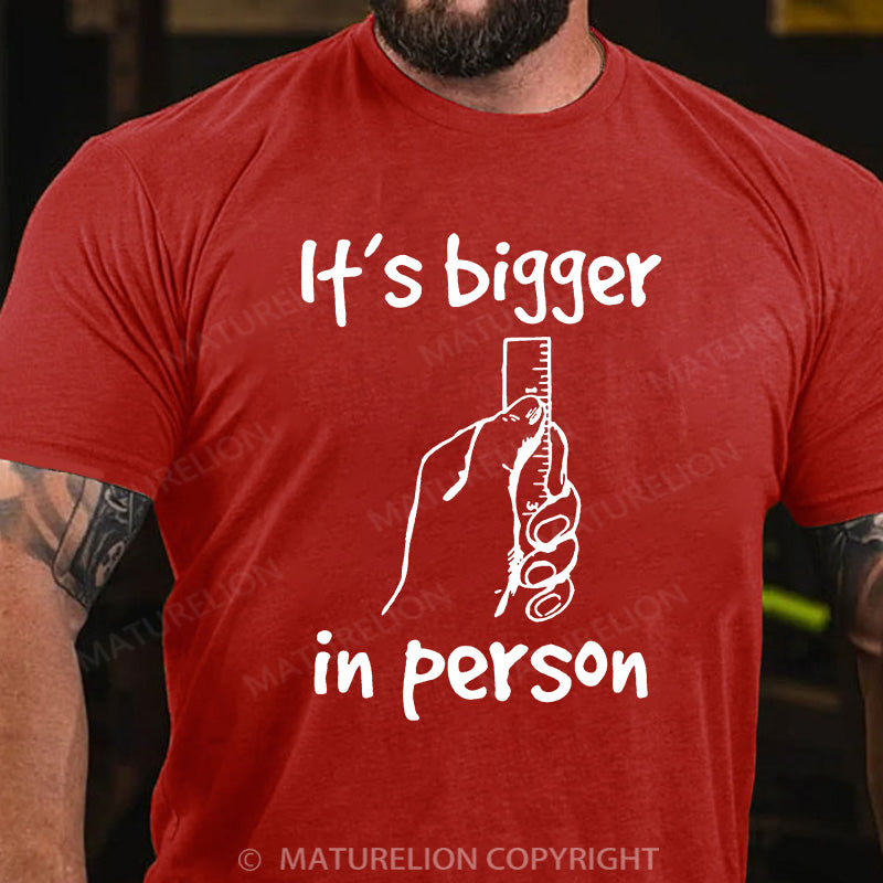 Maturelion Men's T-shirt It’s bigger in person Cotton T-shirt