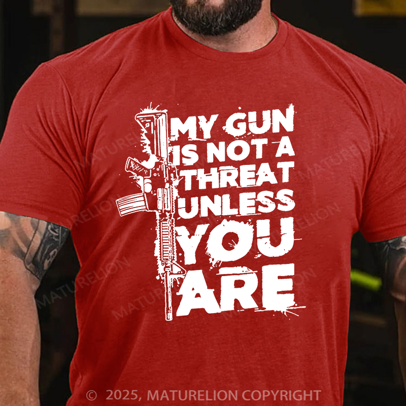 Maturelion Men's T-shirt My Gun Is Not A Threat Unless You Are Cotton T-shirt