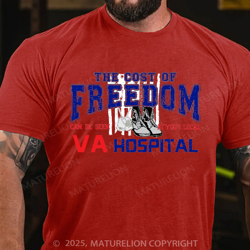 Maturelion Men's T-shirt The Cost of Freedom Can Be Seen VA Hospital Cotton T-shirt
