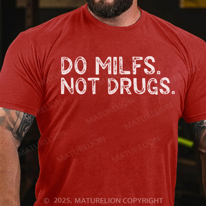 Maturelion Men's T-Shirt Do Milfs Not Drugs Cotton T-Shirt