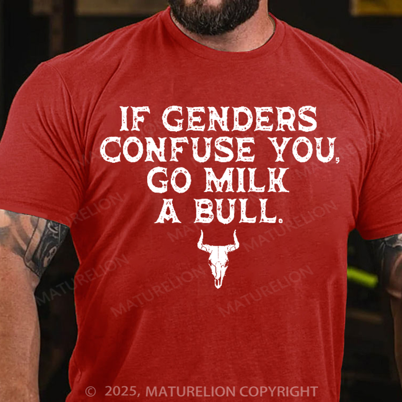 Maturelion Men's T-Shirt If Genders Confuse You, Go Milk a Bull Cotton T-Shirt