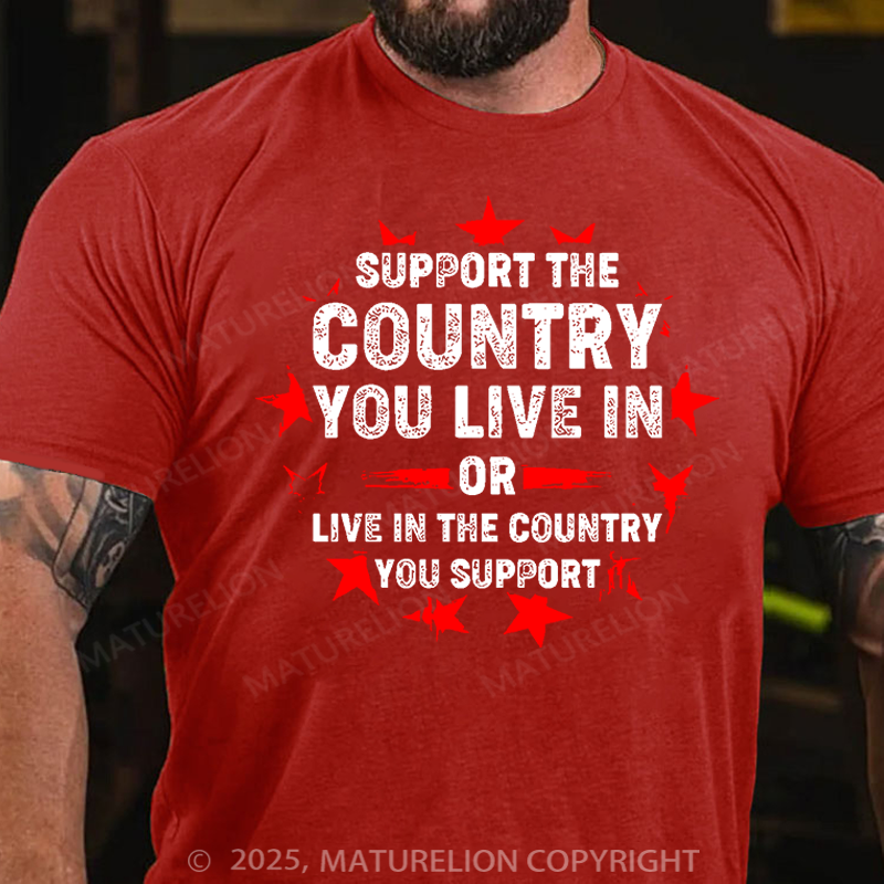 Maturelion Men's T-Shirt Support the country you live in or live in the country you support Cotton T-Shirt