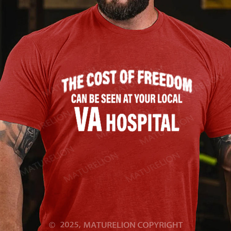 Maturelion Men's T-shirt The Cost Of Freedom Can Be Seen At Your Local Va Hospital Cotton T-shirt