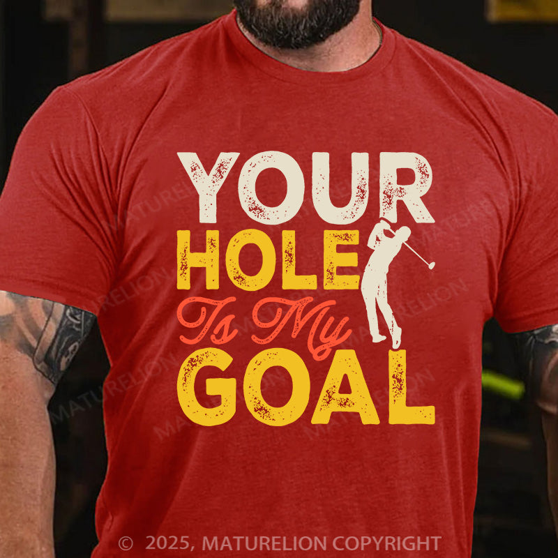 Maturelion Men's T-shirt Your Hole is my Goal Cotton T-shirt