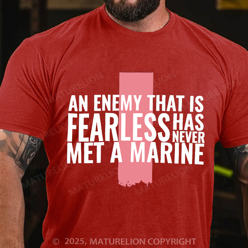 Maturelion Men's T-Shirt An enemy that is fearless has never met a Marine Cotton T-Shirt