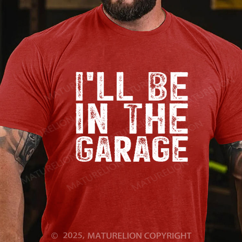 Maturelion Men's T-shirt I'll Be In The Garage Vintage Father's Day T-shirt