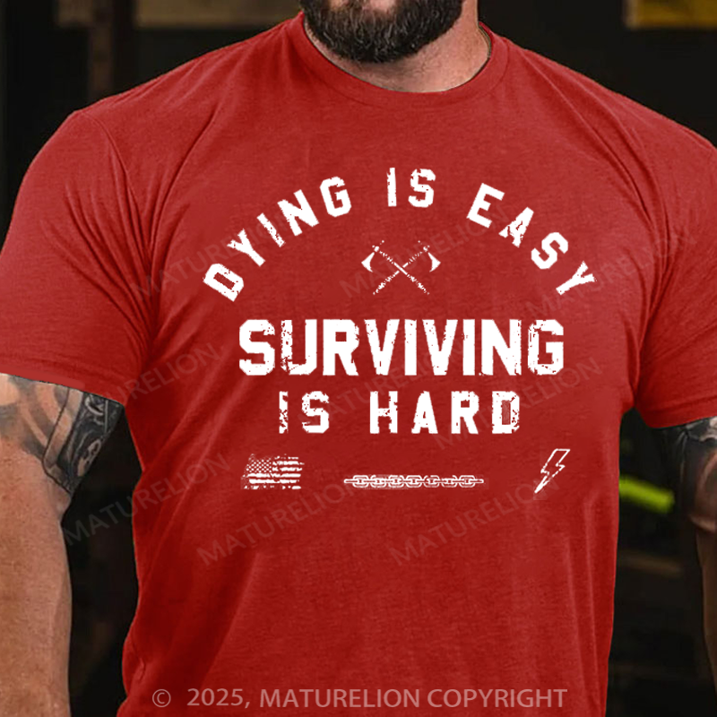 Maturelion Men's T-Shirt Dying is Easy. Surviving Is Hard Cotton T-Shirt