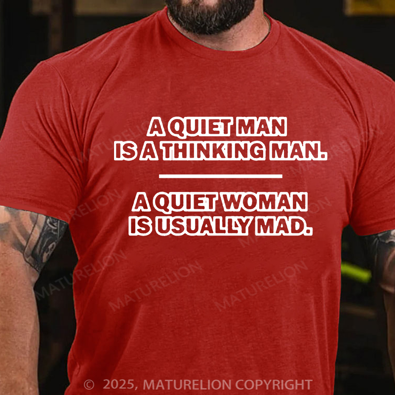Maturelion Men's T-shirt A Quiet Man Is A Thinking Man. A Quiet Woman Is Usually Mad 2 Father's Day T-shirt