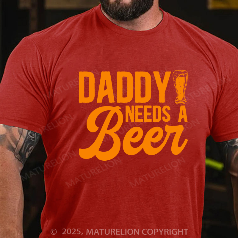 Maturelion Men's T-shirt Daddy Needs A Beer Father's Day T-shirt